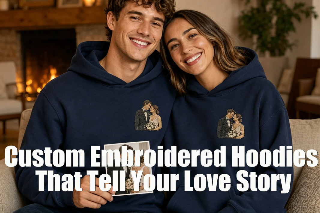 Personalized Anniversary Gift Ideas for Couples: Custom Embroidered Hoodies That Tell Your Love Story